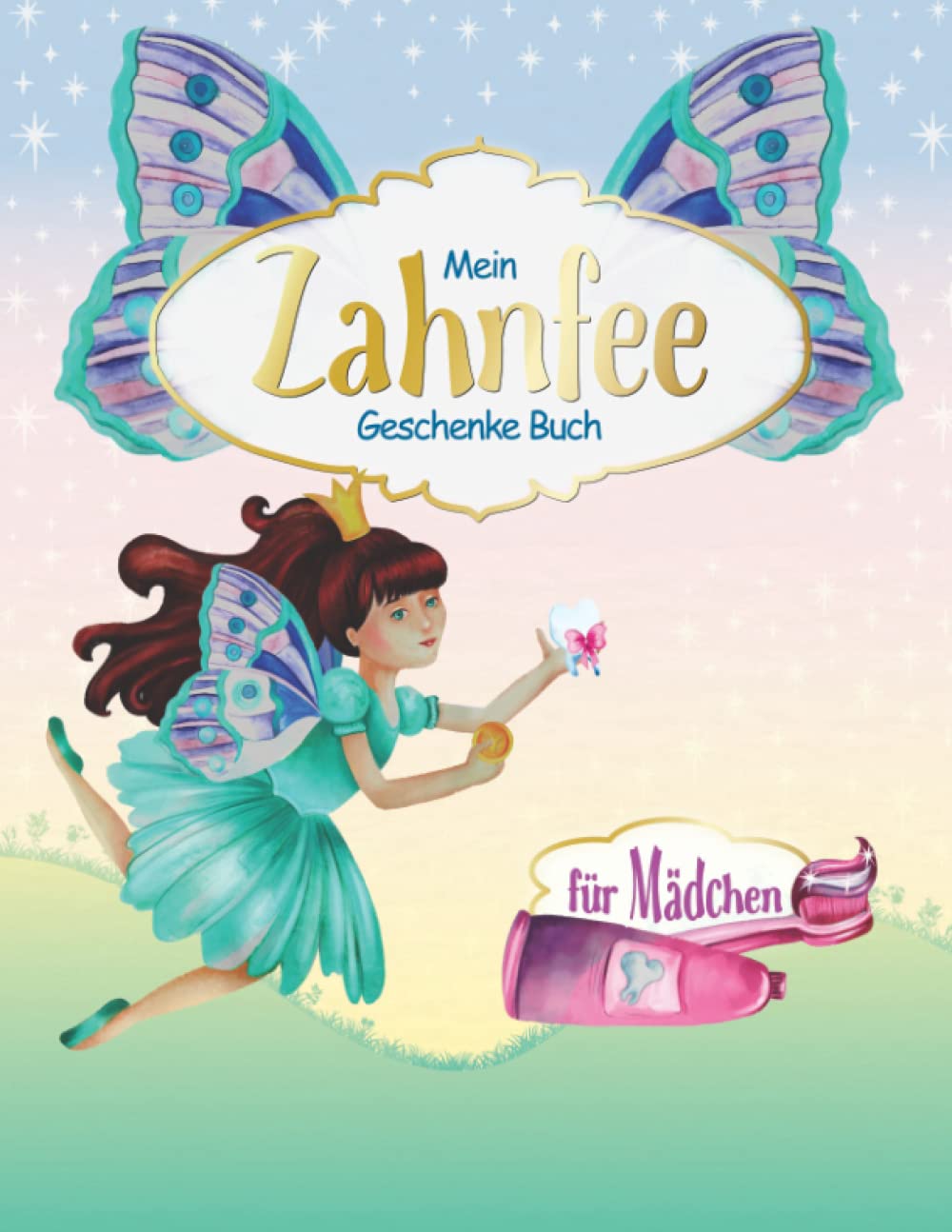 Mein Zahnfee Geschenke Buch Für Mädchen: Wunderschönes Tagebuch zum Ausfüllen, Aufbewahren, Anschauen & als Erinnerung I Zahnfee Brief & Antwort als Büchlein I 1 Doppelseite pro Milchzahn book