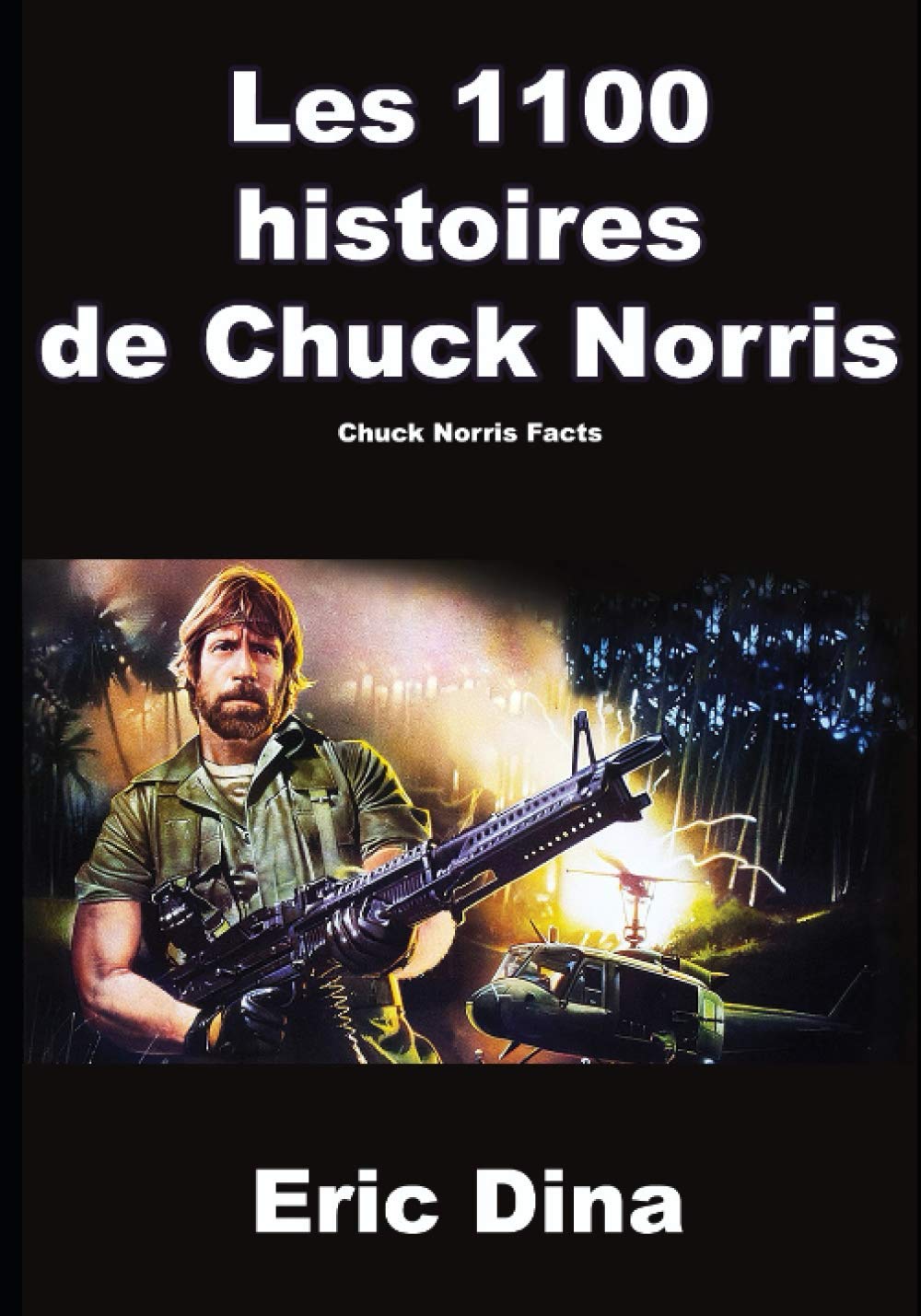 Les 1100 histoires de Chuck Norris: Chuck Norris Facts book