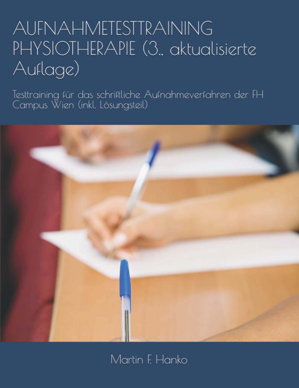 AUFNAHMETESTTRAINING PHYSIOTHERAPIE (3., aktualisierte Auflage): Testtraining für das schriftliche Aufnahmeverfahren der FH Campus Wien Learning & Reference