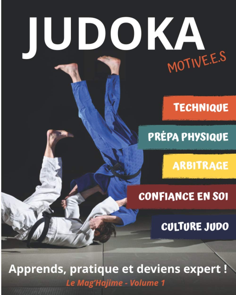 Judoka Motivé.e.s ! Le Mag'Hajime: Apprends, pratique et deviens expert en judo (Le Mag'Hajime pour devenir expert en judo, Band 1) Leisure & Fun