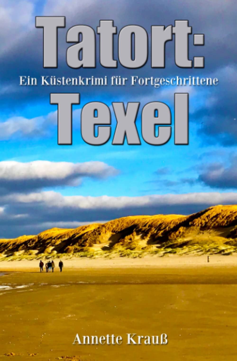 Tatort: Texel: Ein Küstenkrimi für Fortgeschrittene Detective & CSI