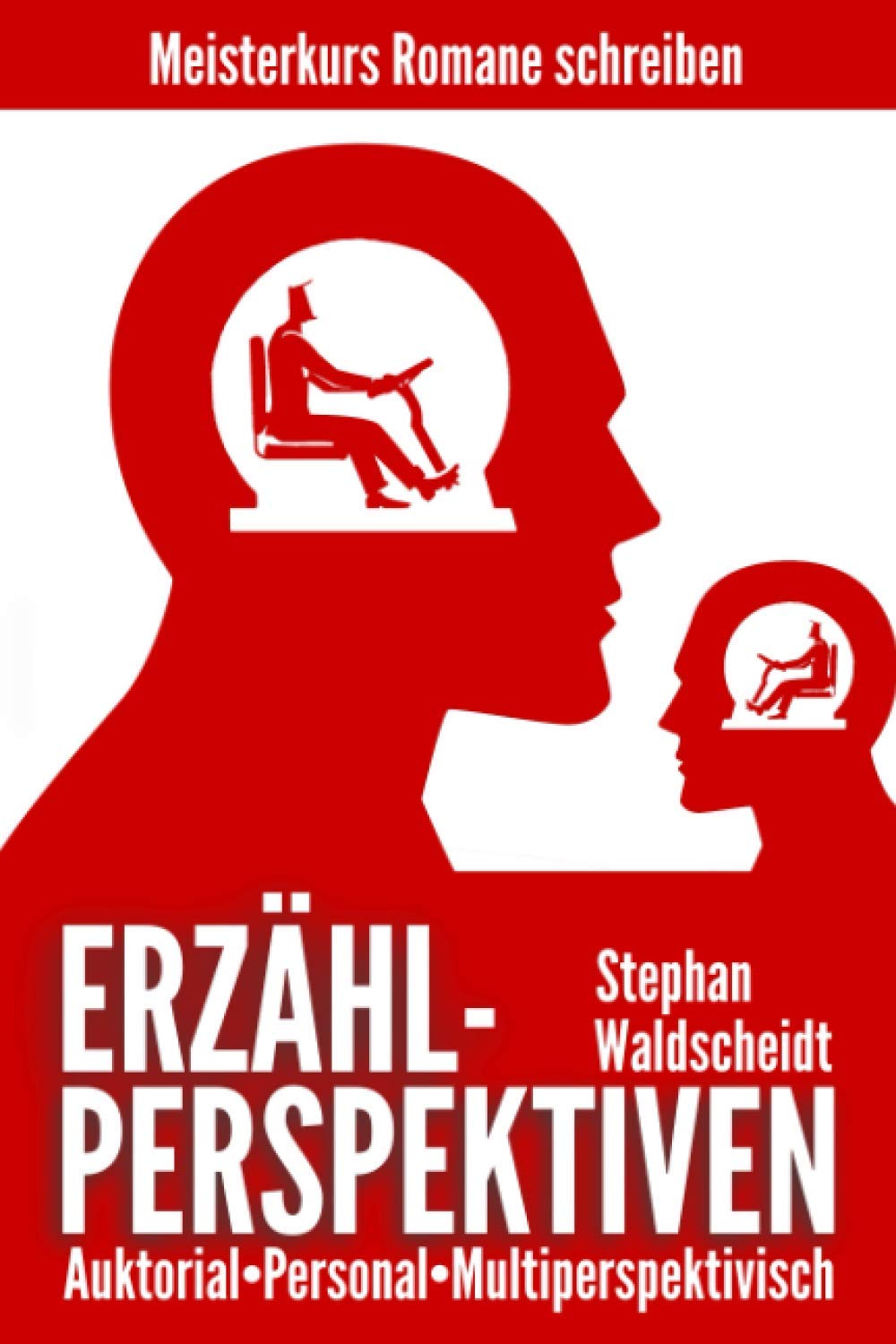 ERZÄHLPERSPEKTIVEN: Auktorial, personal, multiperspektivisch: Meisterkurs Romane schreiben Media & Communication
