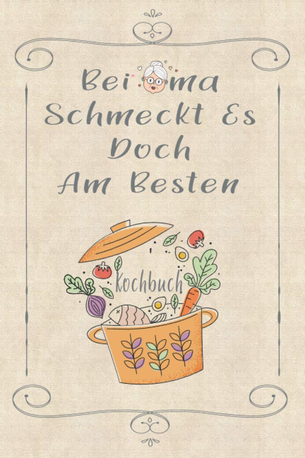 Kochbuch: Bei Oma schmeckt es doch am besten - Rezeptbuch zum Selberschreiben - Rezept Notizbuch - Kochbuch zum Selberschreiben: Rezeptbuch - Tolles ... Rezepte festzuhalten | ca. DINA5 | Geschenk Contemporary literature Books