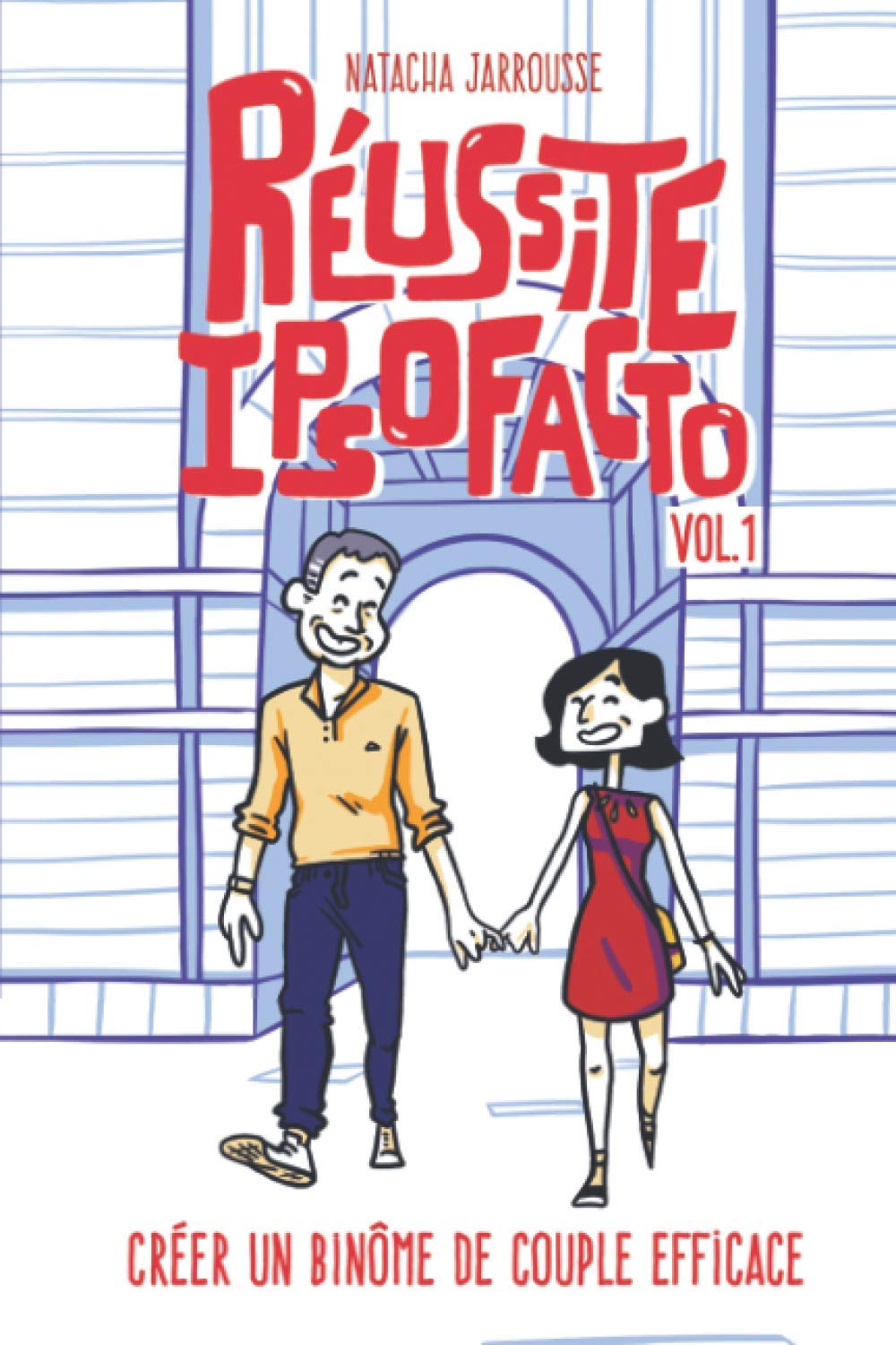 Réussite Ipso Facto Vol .1: Créer un binôme de couple efficace Self-help