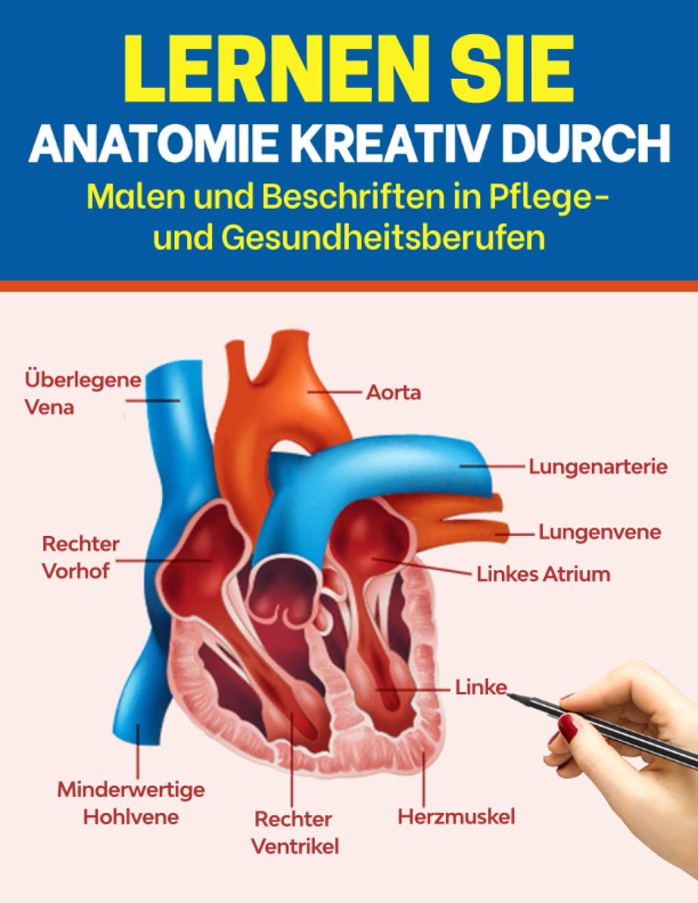 Lernen Sie Anatomie kreativ durch Malen und Beschriften in Pflege- und Gesundheitsberufen: Das vollständige Arbeitsbuch Anatomy Coloring zum kreativen ... Ärzte und Gesundheitsberufe Medicine