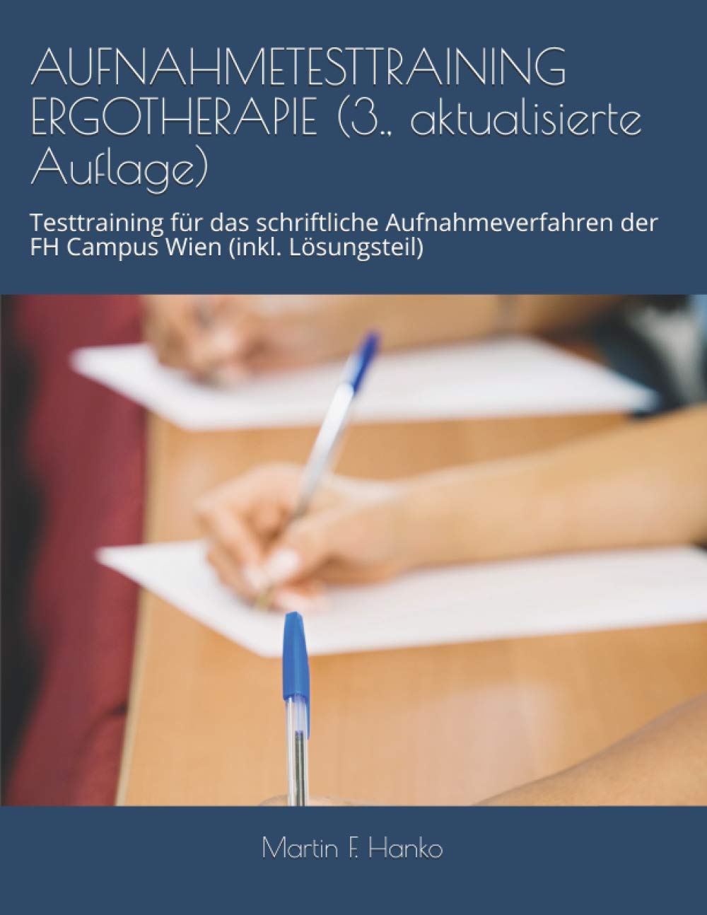AUFNAHMETESTTRAINING ERGOTHERAPIE (3., aktualisierte Auflage): Testtraining für das schriftliche Aufnahmeverfahren der FH Campus Wien (inkl. Lösungsteil) Learning & Reference