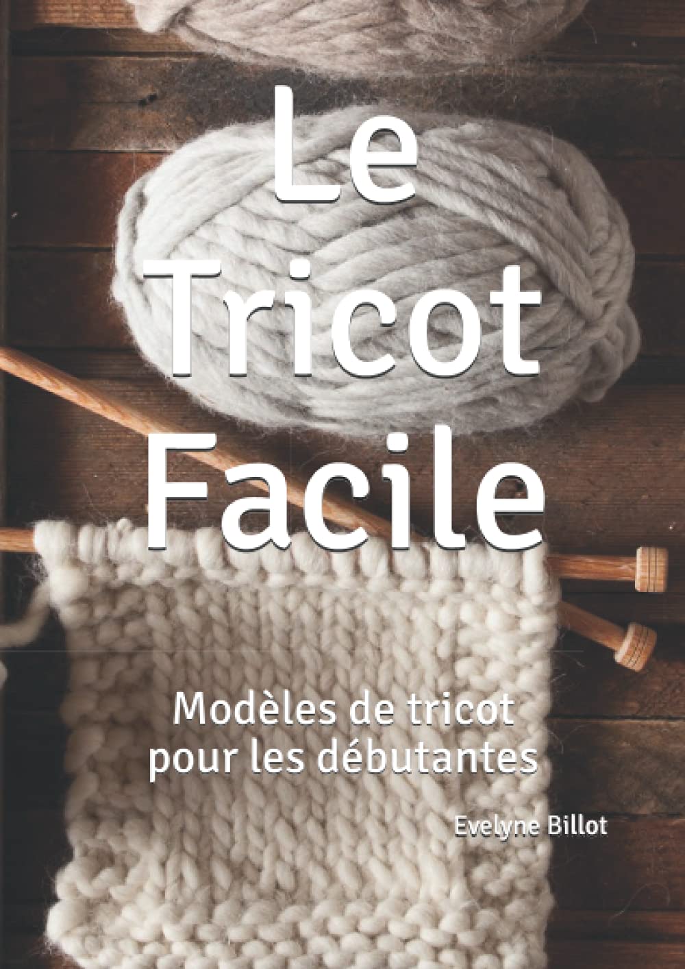 Le Tricot Facile: Modèles de tricot pour les débutantes Hobbies & Crafts