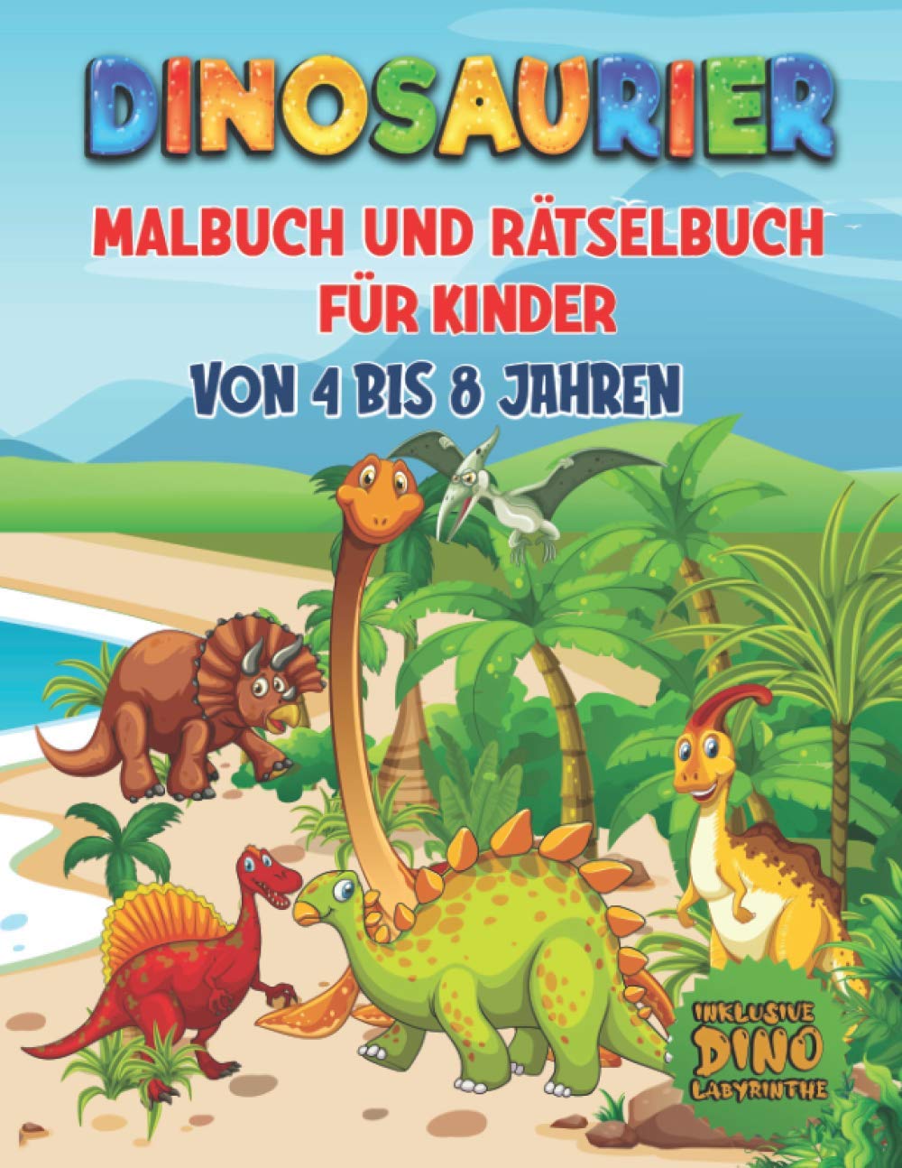 DINOSAURIER Malbuch und Rätselbuch für Kinder von 4 bis 8 Jahren: Dino Buch für Kindergarten, Vorschule und Schulanfang Mit Dino Labyrinthen und ... Dinosaurier Suchrätseln und Dino Malbildern Mathematics
