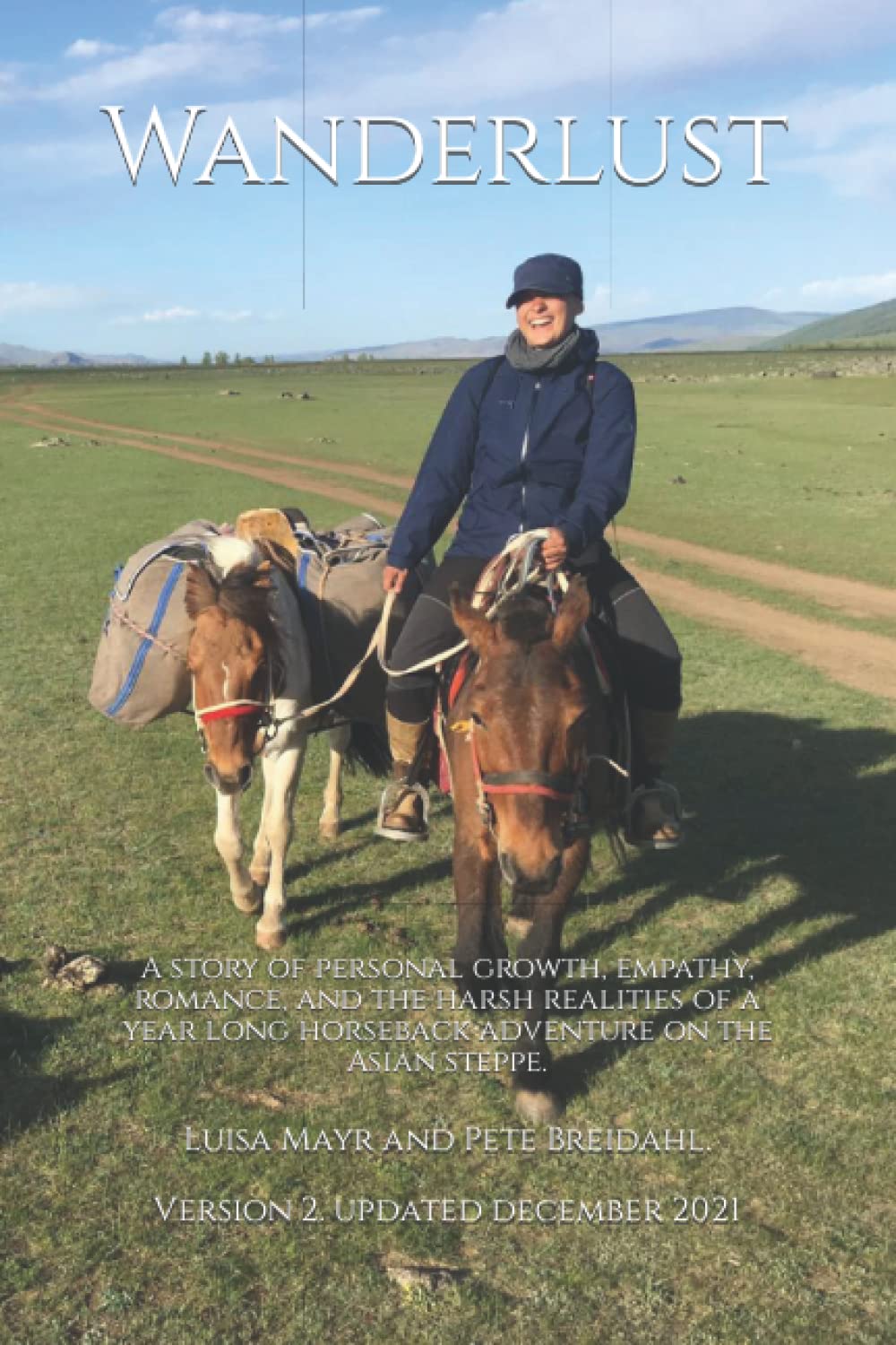 Wanderlust: A story of personal growth, empathy, romance, and the harsh realities of a year long horseback adventure on the Asian steppe. (The Great Ride, Band 1) Politics & Society Books