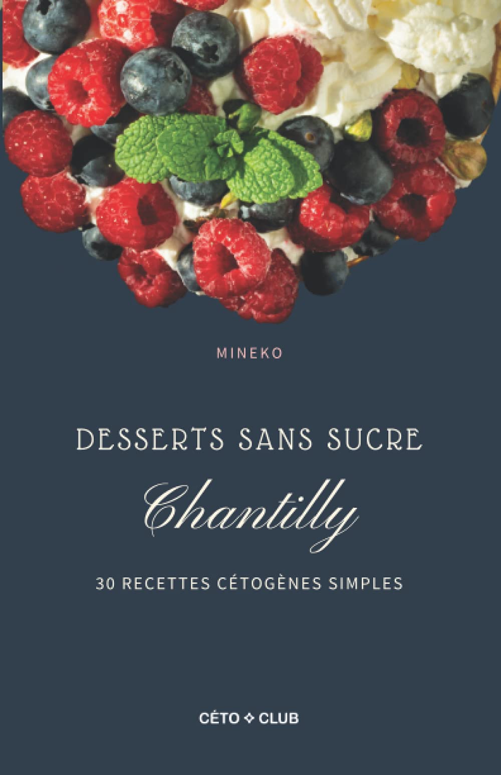 Chantilly: Desserts sans sucre (Recettes cétogènes de Céto Club) Cooking & Enjoying