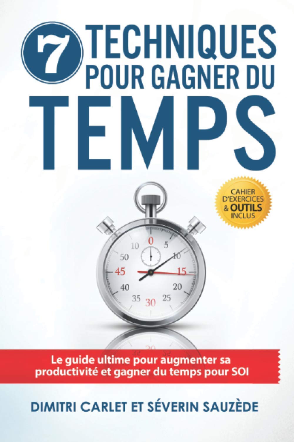 7 Techniques pour Gagner du Temps: Le guide ultime pour augmenter sa productivité et gagner du temps pour SOI book