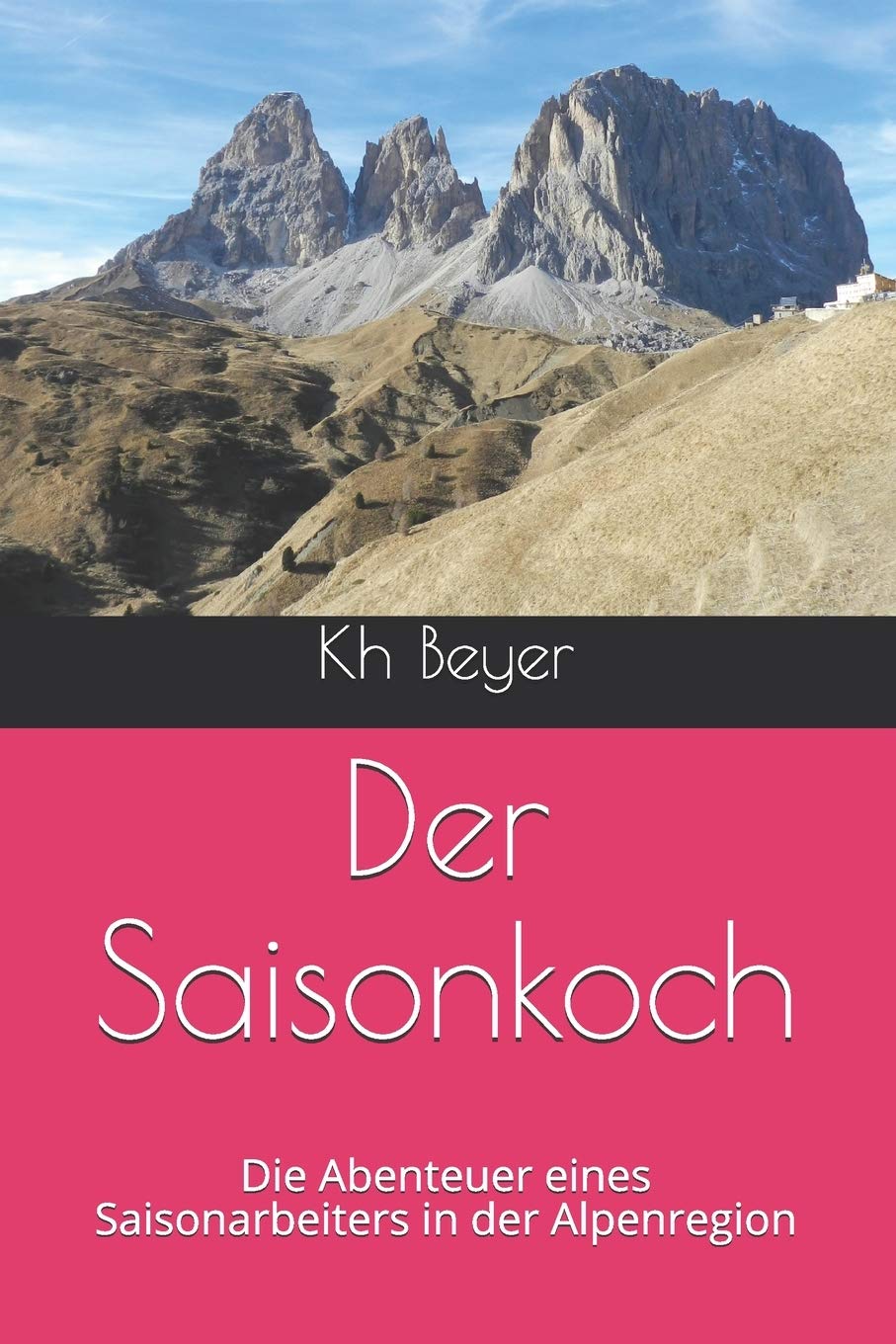Der Saisonkoch: Die Abenteuer eines Saisonarbeiters in der Alpenregion Action & Adventure