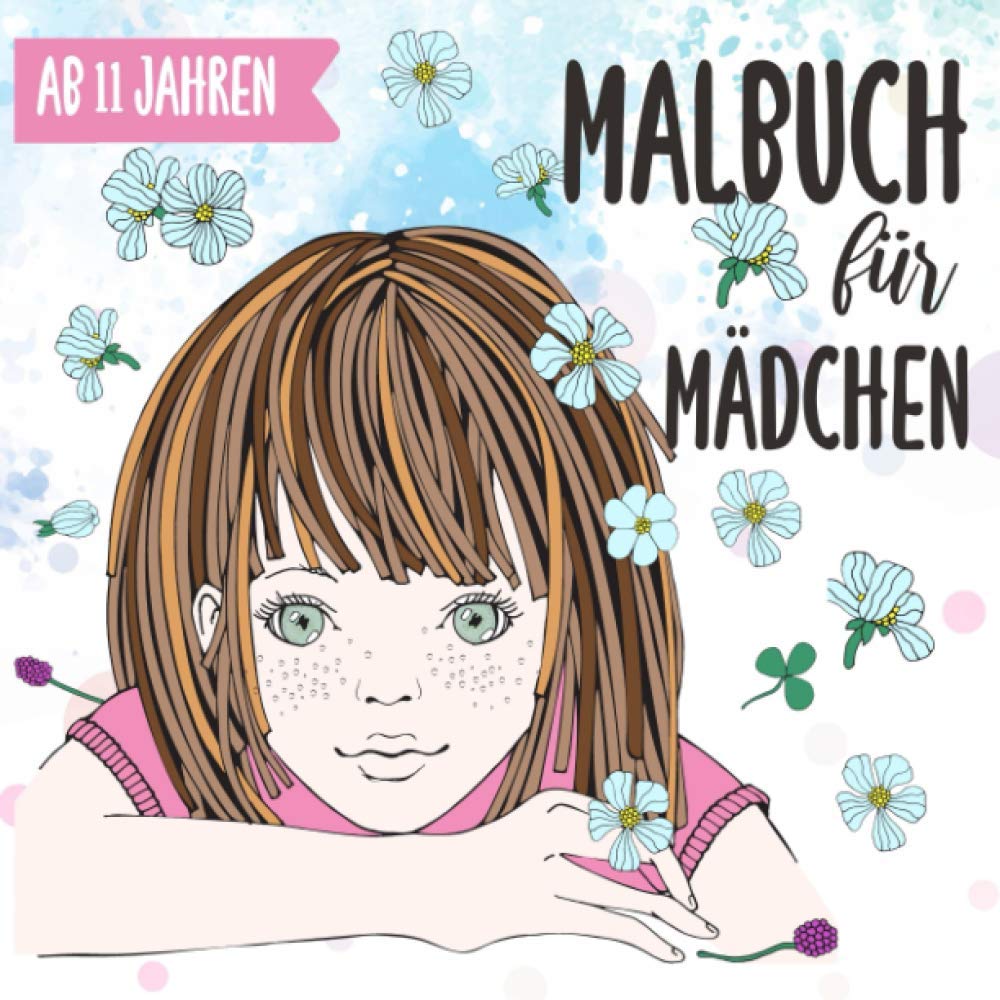 MALBUCH FÜR MÄDCHEN AB 11 JAHREN: Kreatives Malbuch für Mädchen | Mädchen Geschenke ab 11 | Malbuch für Teenager Mädchen | Beschäftigung Mädchen | Tolles Geschenk für Jugendliche book