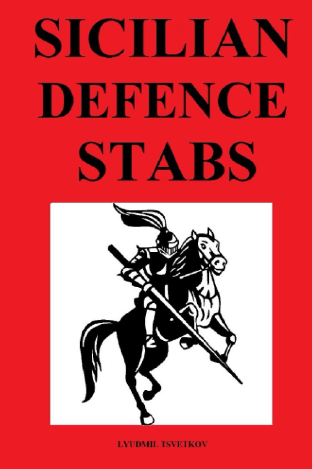 Sicilian Defence Stabs (Chess Opening Stabs, Band 2) Leisure & Fun
