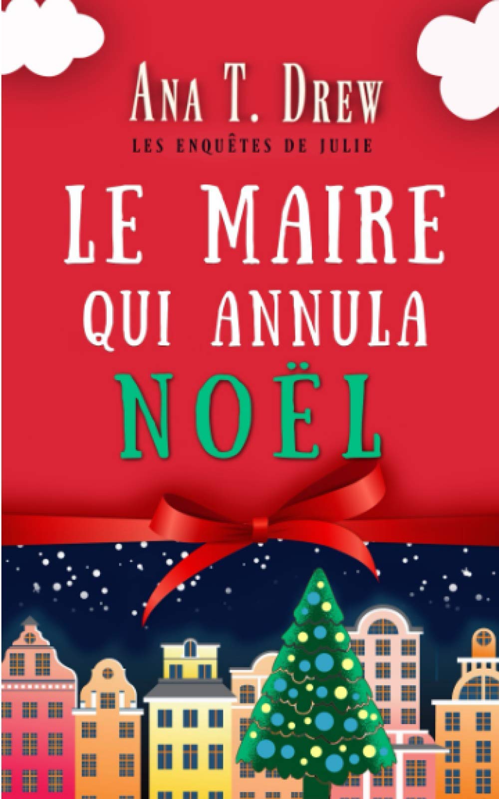 Le maire qui annula Noël: Un court polar cosy, drôle et réconfortant (Les enquêtes de Julie) Humour & Satire