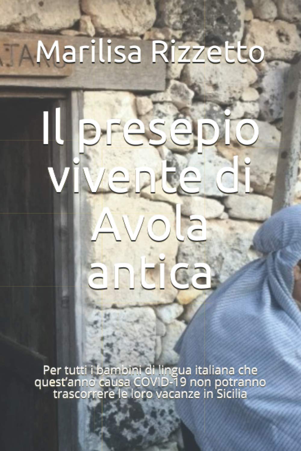 Il presepio vivente di Avola antica: Per tutti i bambini di lingua italiana che quest’anno causa COVID-19 non potranno trascorrere le loro vacanze in Sicilia book