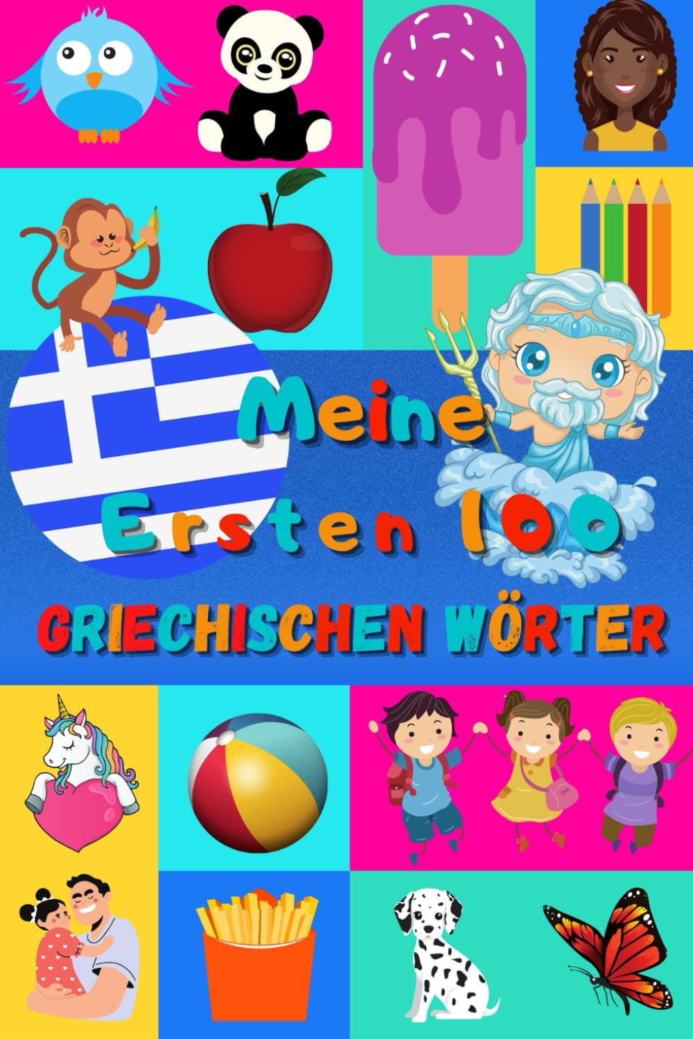 Meine ersten 100 Griechischen Wörter: Griechisch lernen für Kinder von 2 - 6 Jahren, Babys, Kindergarten | Bilderbuch : 100 schöne farbige Bilder mit Griechischen und Deutschen Wörtern Foreign Languages ​​& Dictionaries