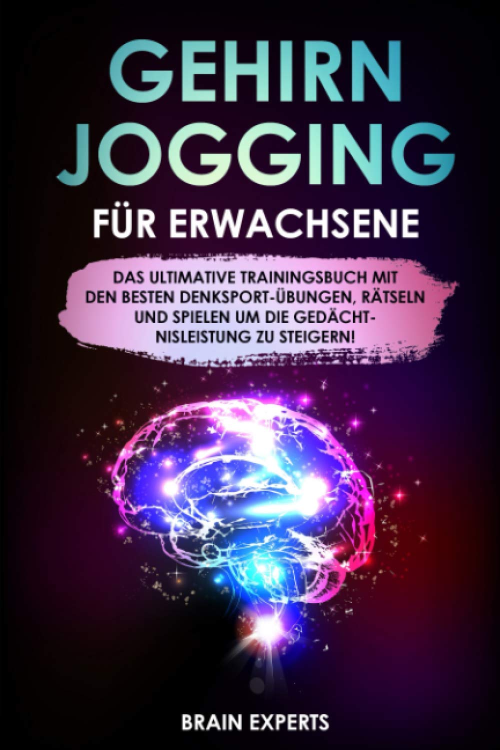 Gehirnjogging für Erwachsene: Das ultimative Trainingsbuch mit den besten Denksport-Übungen, Rätseln und Spielen - Gedächtnisleistung einfach steigern! International