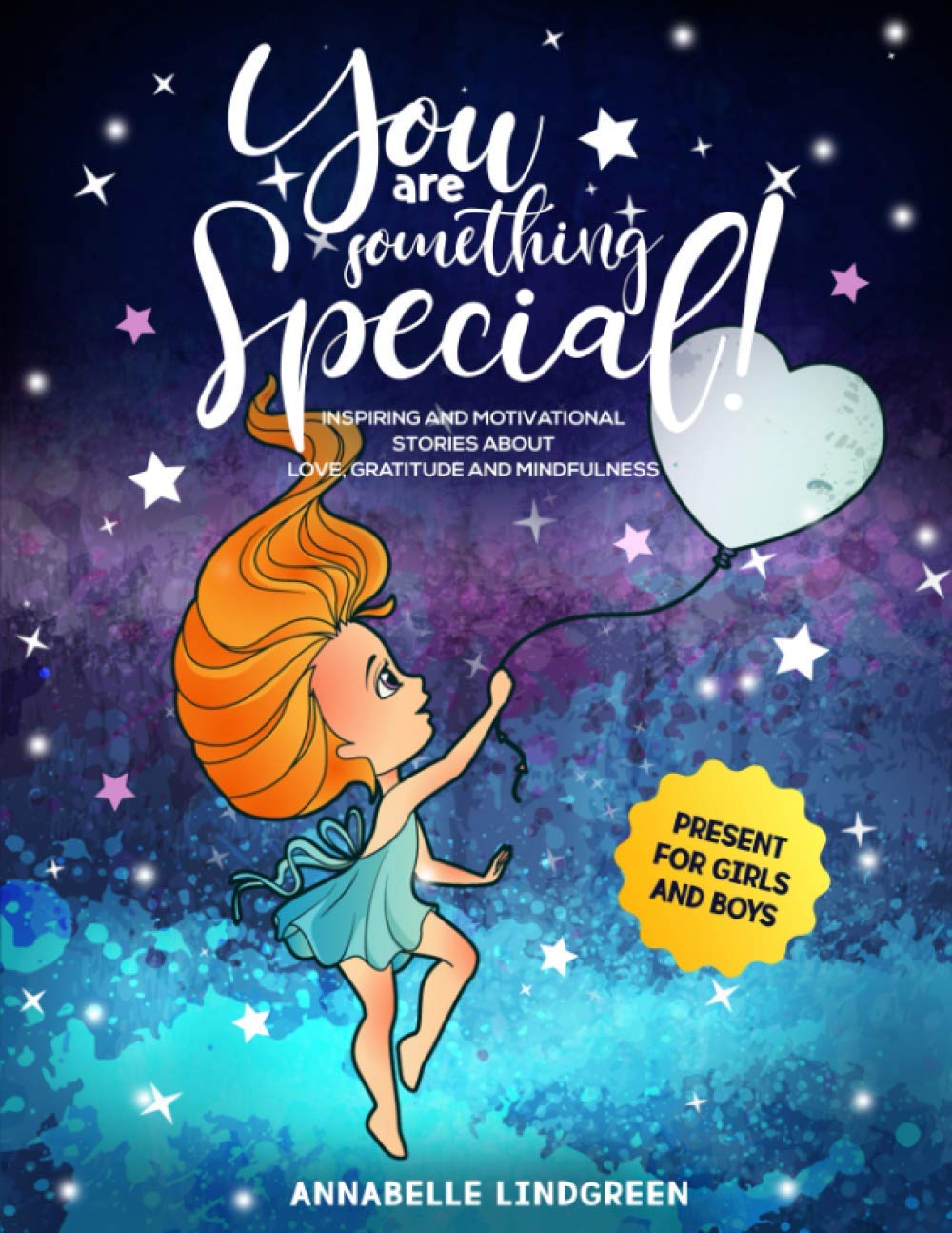 YOU ARE SOMETHING SPECIAL!: Inspiring and Motivational Stories about Love, Gratitude and Mindfulness (Present for Girls and Boys) book