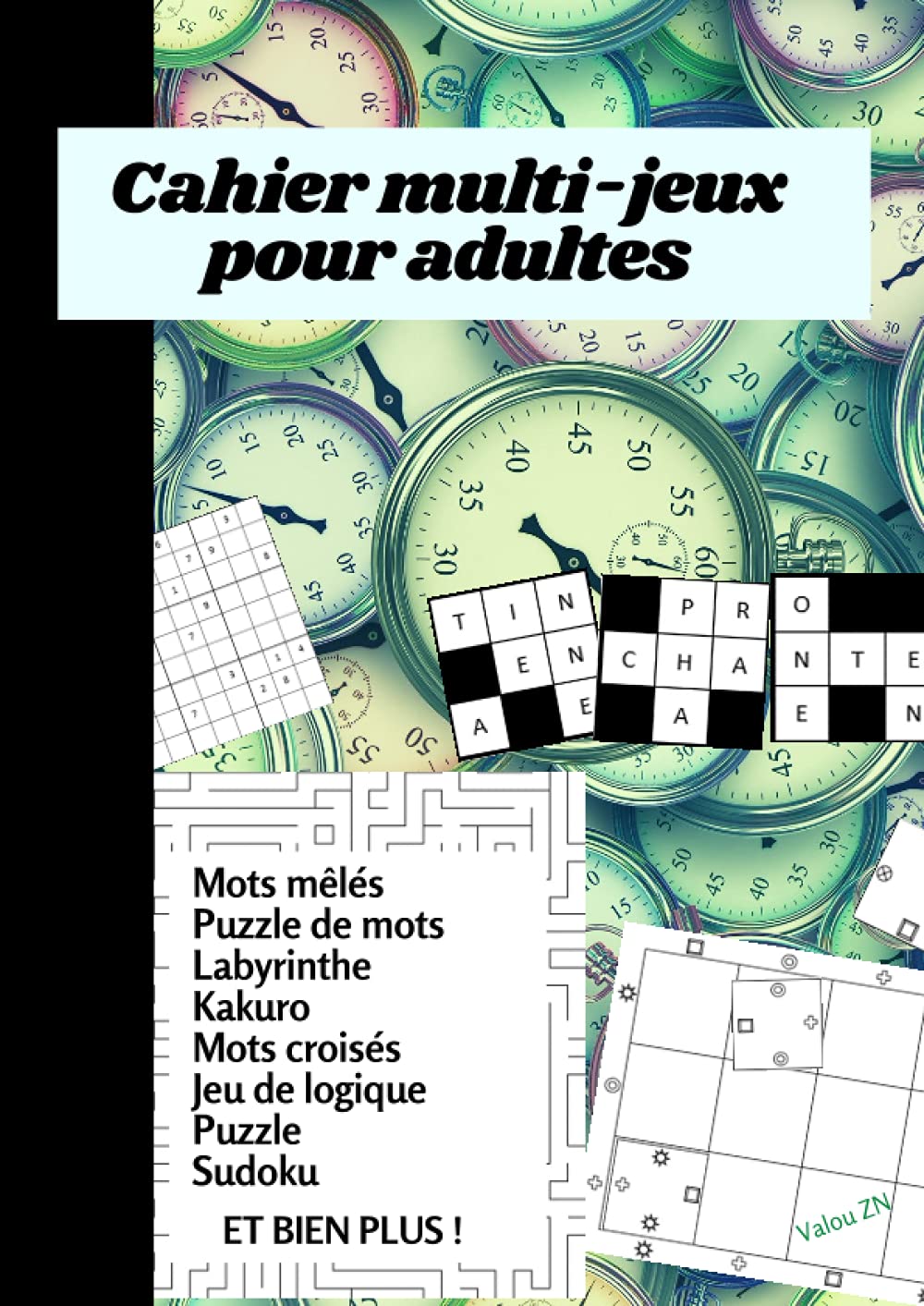 Cahier multi-jeux pour adultes: Activités de logique, de détente, de réflexion (Sudoku, Kakuro, Mots mêlés, Labyrinthe, Puzzle, Takuzu, mots croisés, mots cachés...) Leisure & Fun