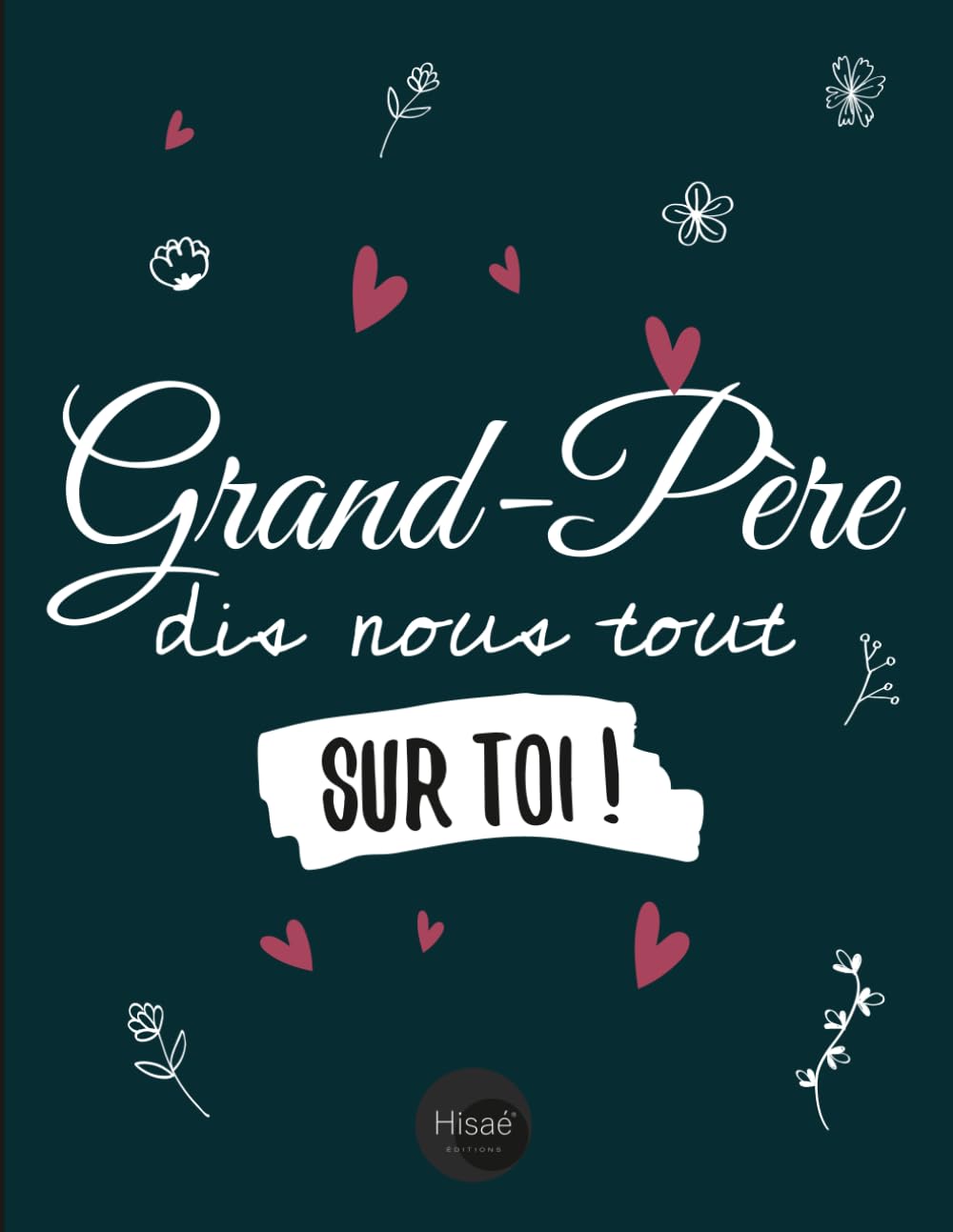 Grand-père Dis-nous tout sur toi !: v1b-11 Pour que papi raconte son histoire, photos et recettes | 77 pages plus de 70 questions | cadeau original pour fête des grands pères ou noël | petits coeurs book