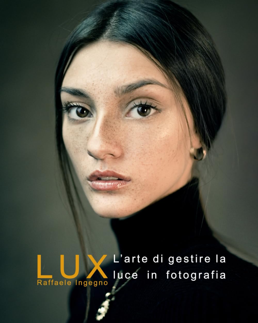 LUX: La gestione della luce in fotografia - Manuale completo sulla luce e la sua gestione in fotografia Photography