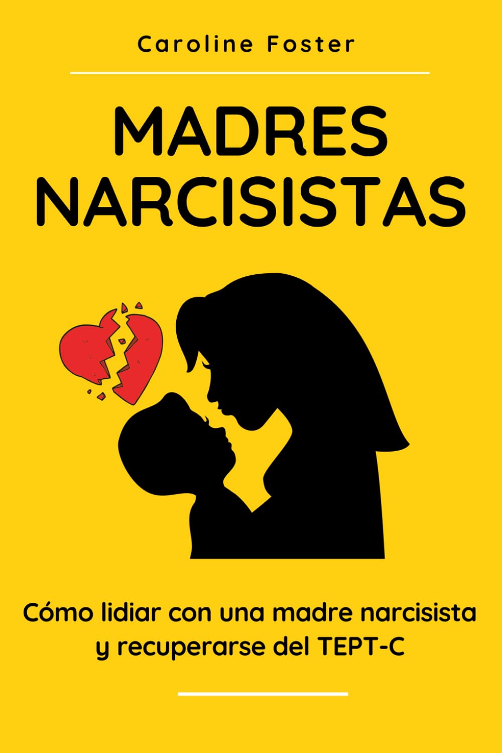 Madres Narcisistas: Cómo lidiar con una madre narcisista y recuperarse del TEPT-C Self-help