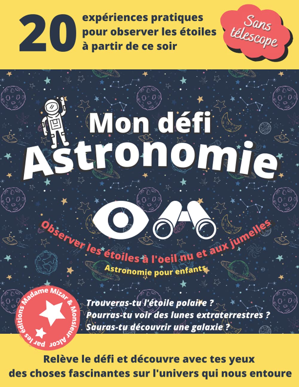 Mon défi astronomie: Observer les étoiles à l'œil nu et aux jumelles, astronomie pour enfant Non-fiction