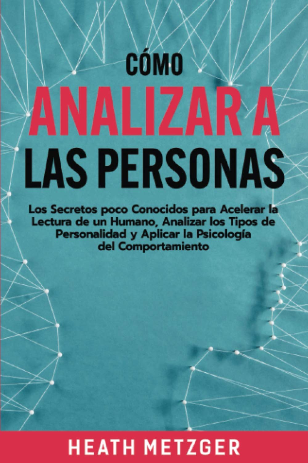 Cómo analizar a las personas: Los secretos poco conocidos para acelerar la lectura de un humano, analizar los tipos de personalidad y aplicar la psicología del comportamiento Lifestyle