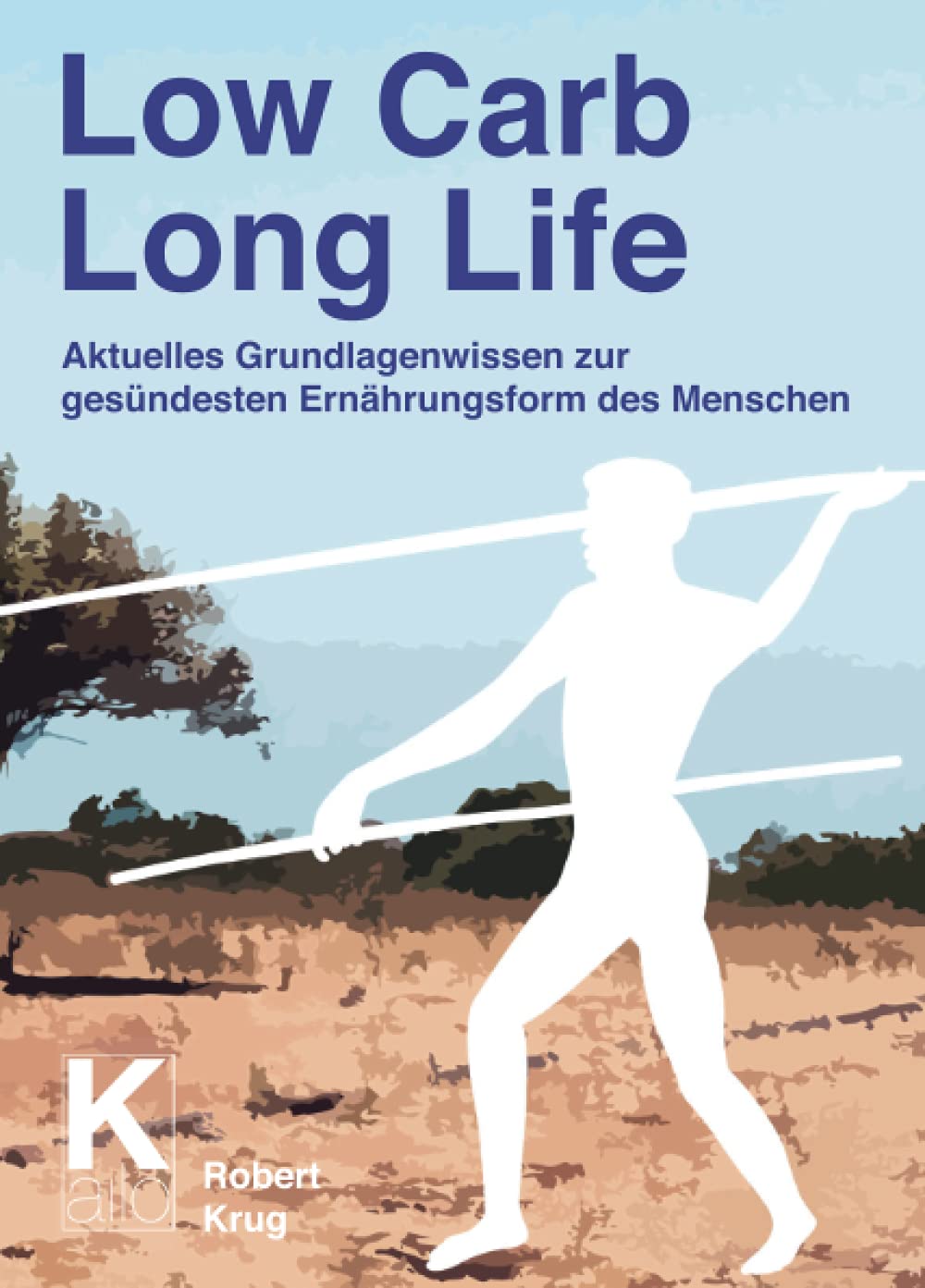 Low Carb Long Life: Aktuelles Grundlagenwissen zur gesündesten Ernährungsform des Menschen Medicine