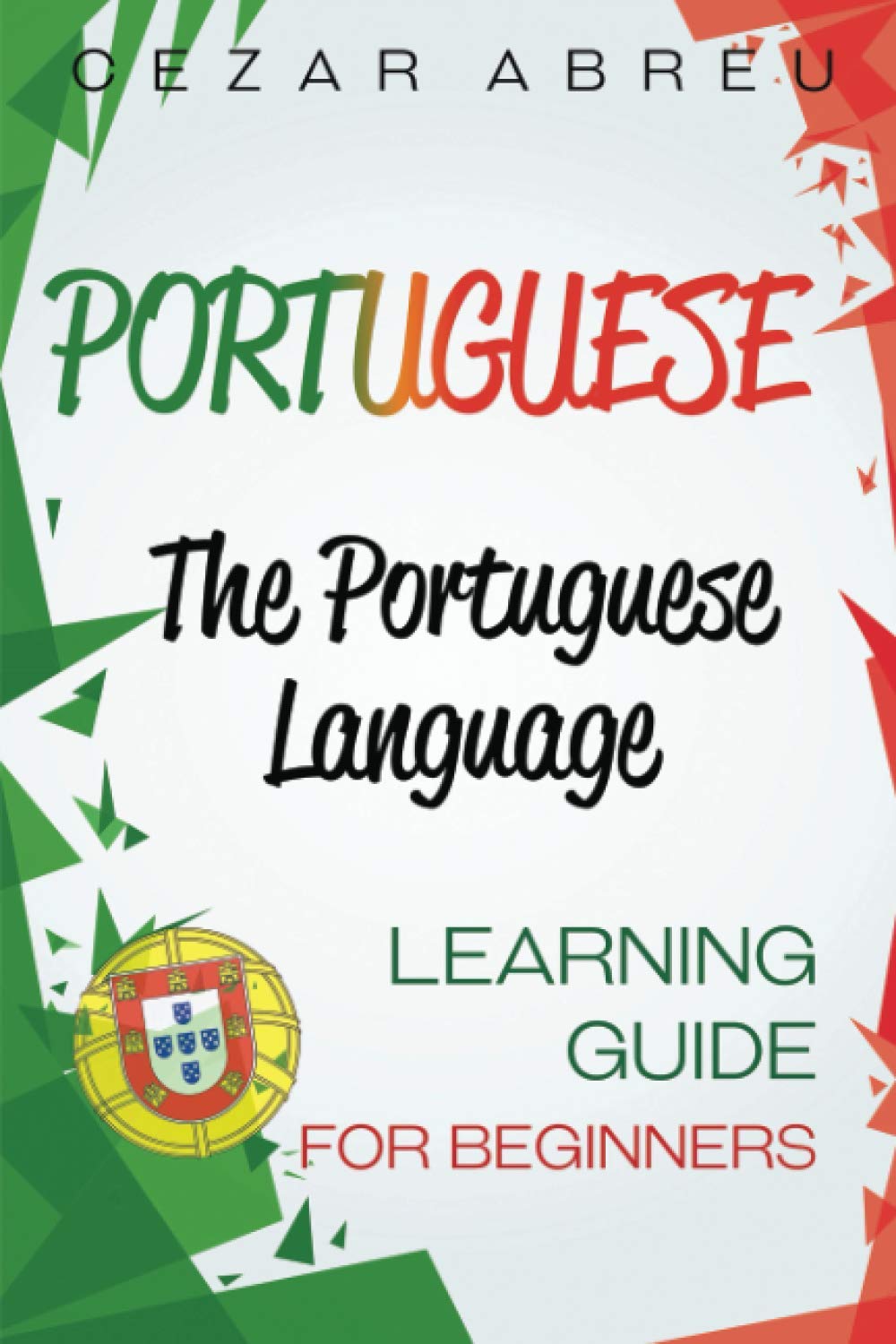Portuguese: The Portuguese Language Learning Guide for Beginners Foreign Languages ​​& Dictionaries