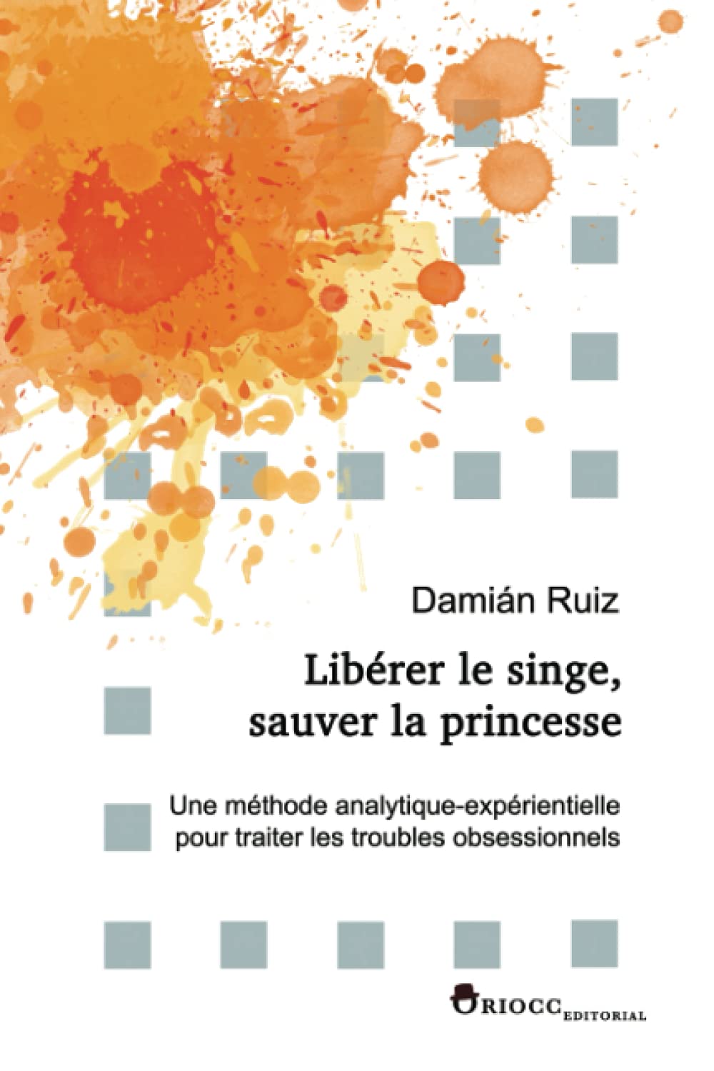 Libérer le singe, sauver la princesse: Une méthode analytique-expérientielle pour traiter les troubles obsessionnels Medicine