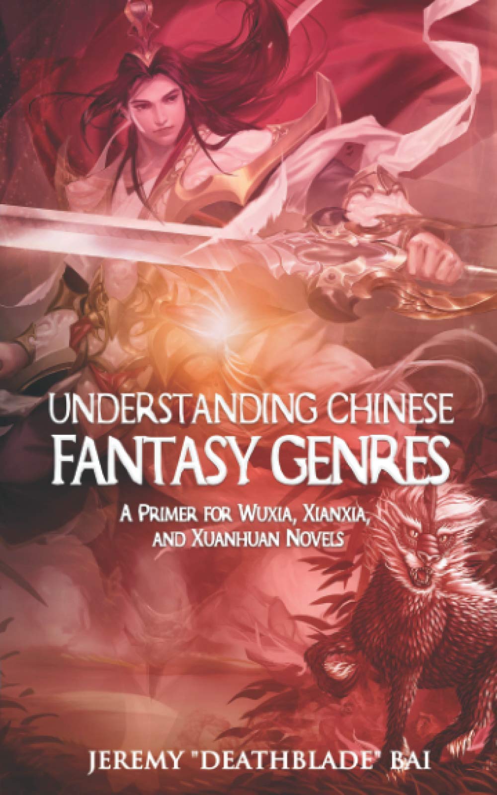 Understanding Chinese Fantasy Genres: A primer for wuxia, xianxia, and xuanhuan Contemporary literature