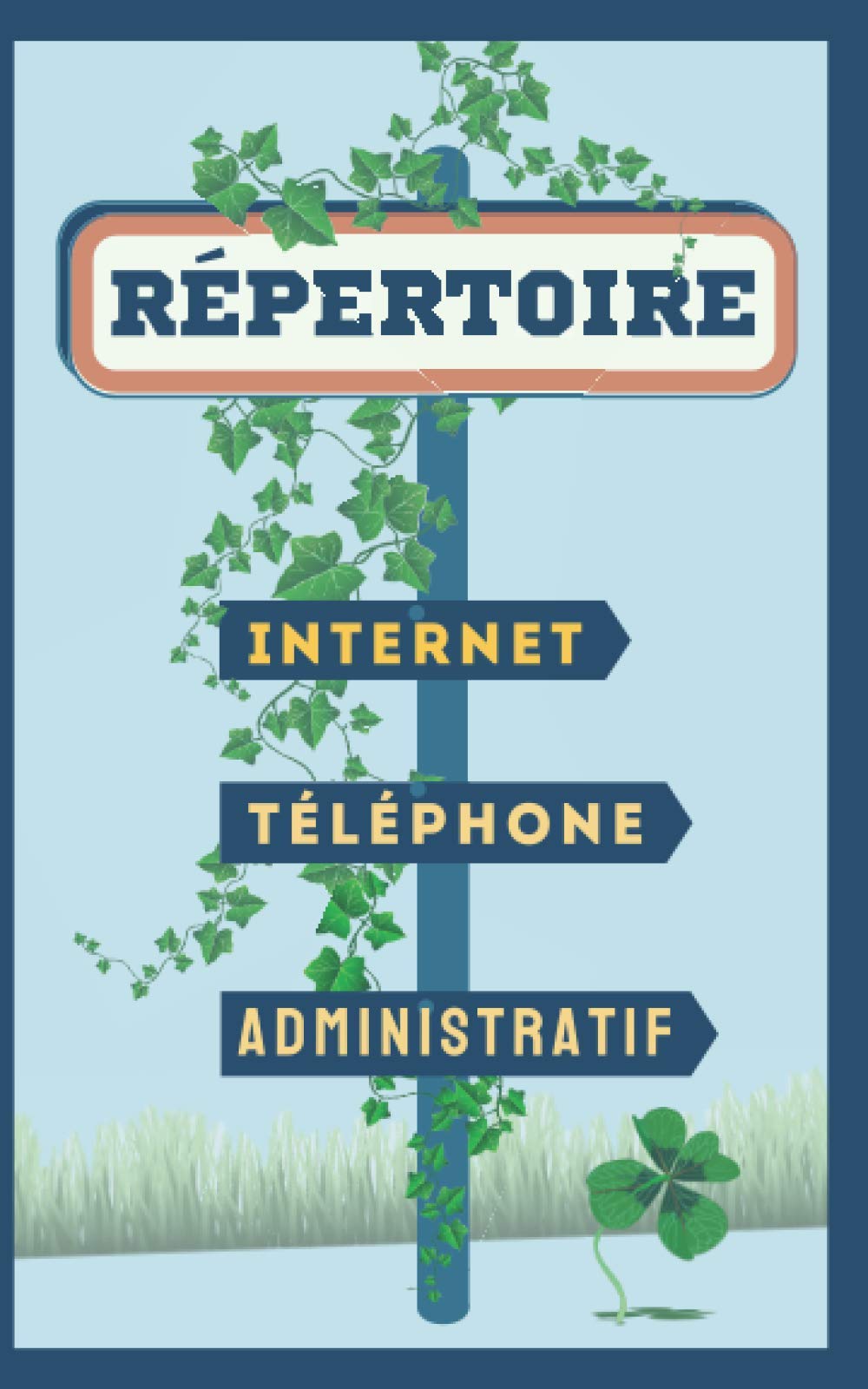 RÉPERTOIRE Internet Téléphone Administratif: Carnet alphabétique discret pour mots de passe et répertoire téléphonique. Format Poche idéal pour ... corrections et notes personnelles. 115 pages. Computer Science