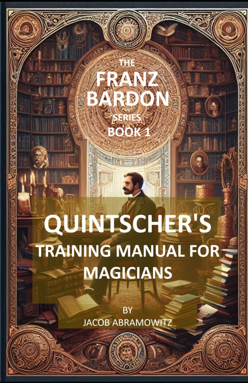 QUINTSCHER'S TRAINING MANUAL FOR MAGICIANS: BOOK 1 IN THE FRANZ BARDON SERIES Religion & Esotericism