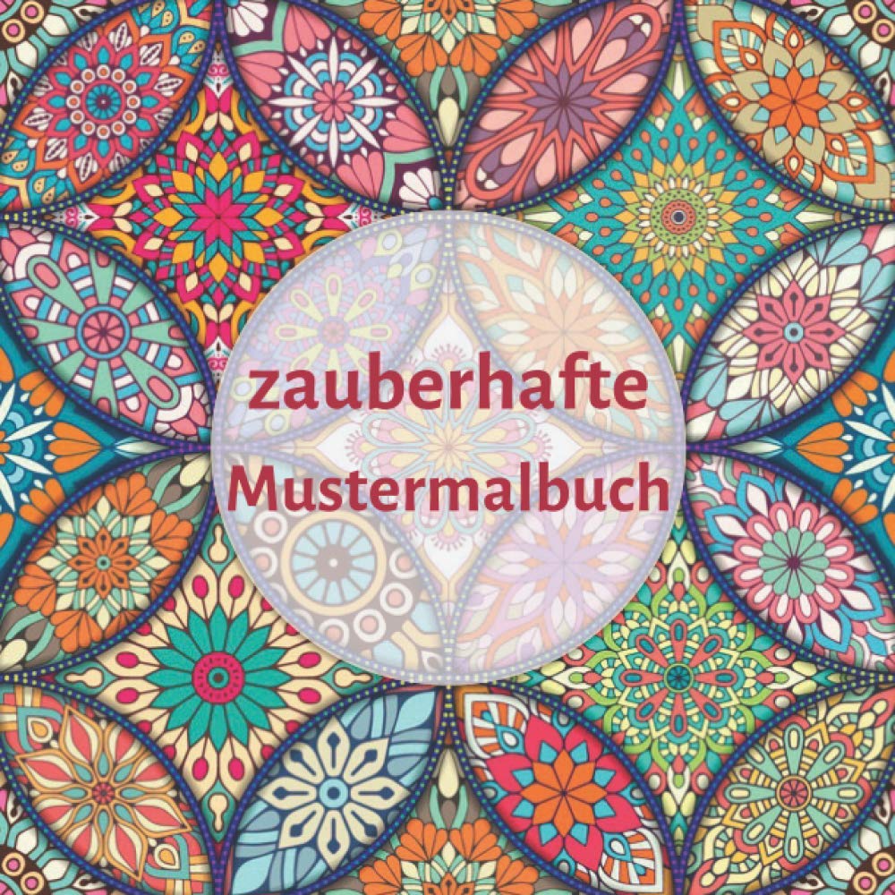 Zauberhafte Mustermalbuch: wunderschöne Muster zum Ausmalen im hochwertigen Malblock, Ausmalbuch zur Entspannung und Förderung der Kreativität, ... Mustermalbuch Mandalas, amazing pattern. Architecture