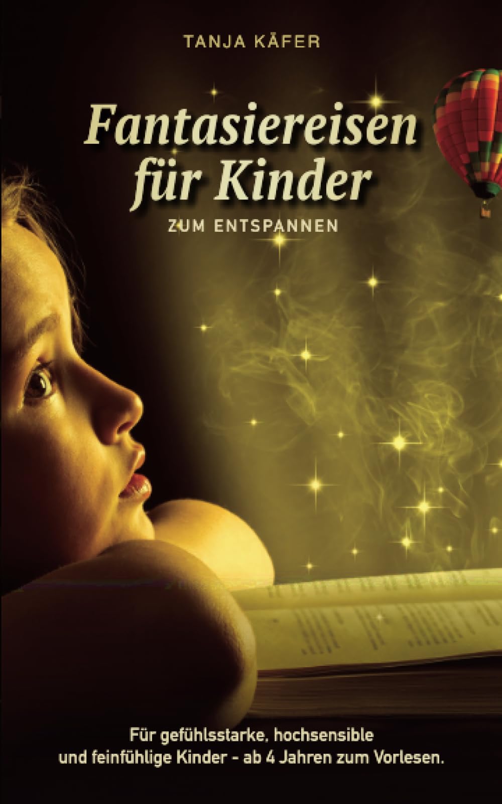 Fantasiereisen zum Entspannen: Für gefühlsstarke, hochsensible und feinfühlige Kinder ab 4 Jahren zum Vorlesen Contemporary literature Books