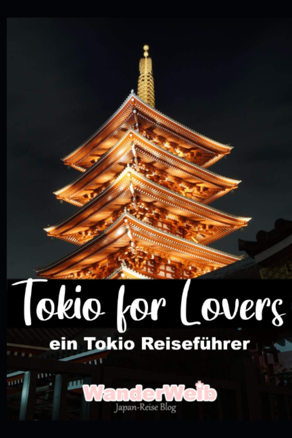 Tokio for Lovers : Ein Tokio-Reiseführer Travel