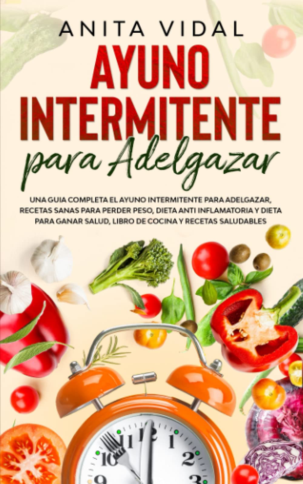 Ayuno Intermitente para adelgazar: Una guia completa ayuno intermitente para adelgazar, recetas sanas para perder peso, dieta antiinflamatoria y dieta ... Actualizada y Ampliada el 31 de Mayo de 2021) Medicine