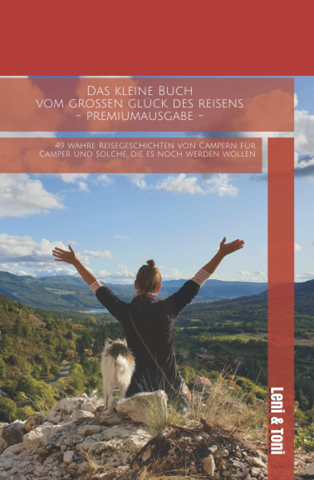 Das kleine Buch vom großen Glück des Reisens - Premiumausgabe -: 49 wahre Reisegeschichten von Campern für Camper und solche, die es noch werden wollen Holiday Reading