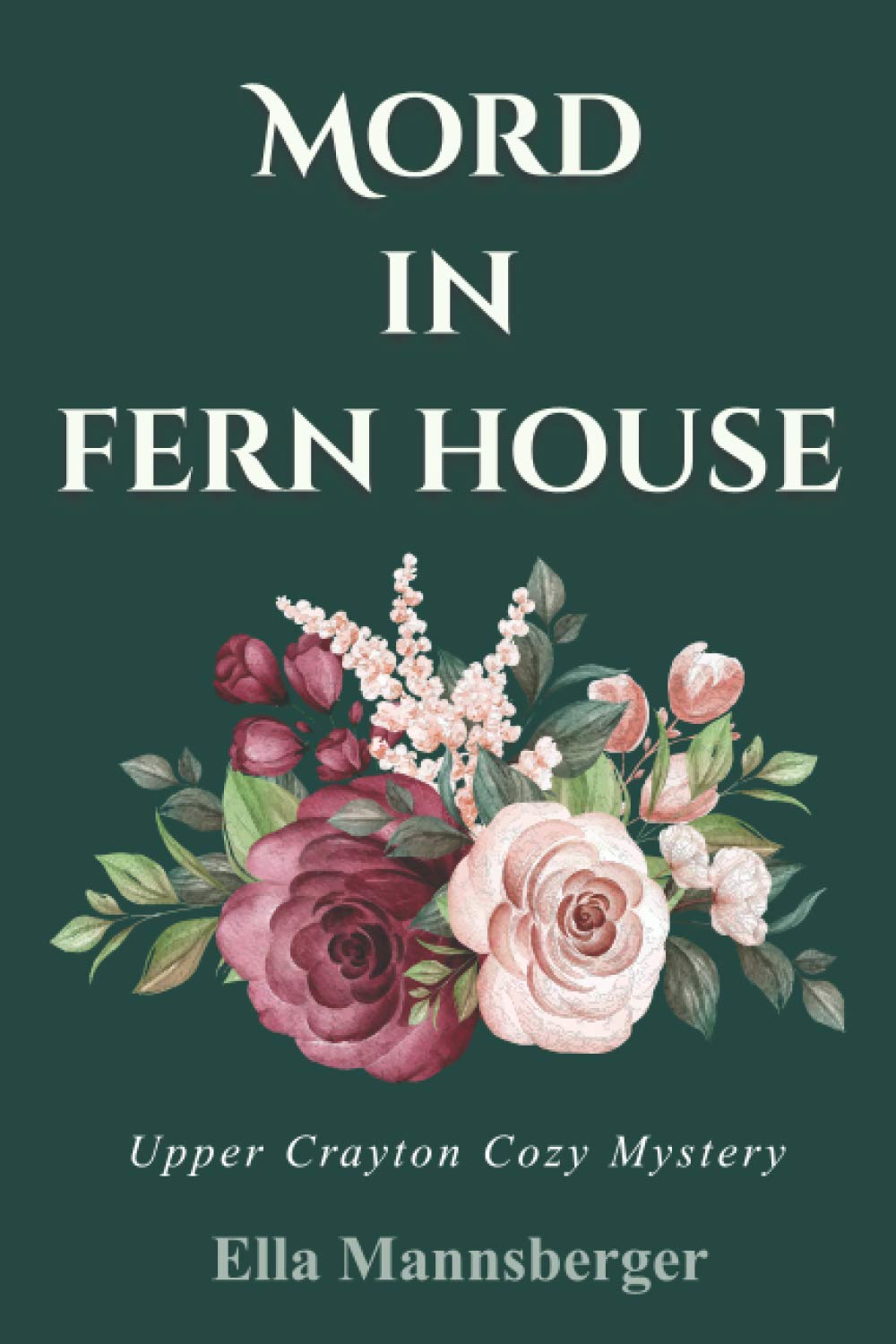 Mord in Fern House: Upper Crayton Cozy Mystery (Amelia Ansfield ermittelt, Band 2) Detective & CSI