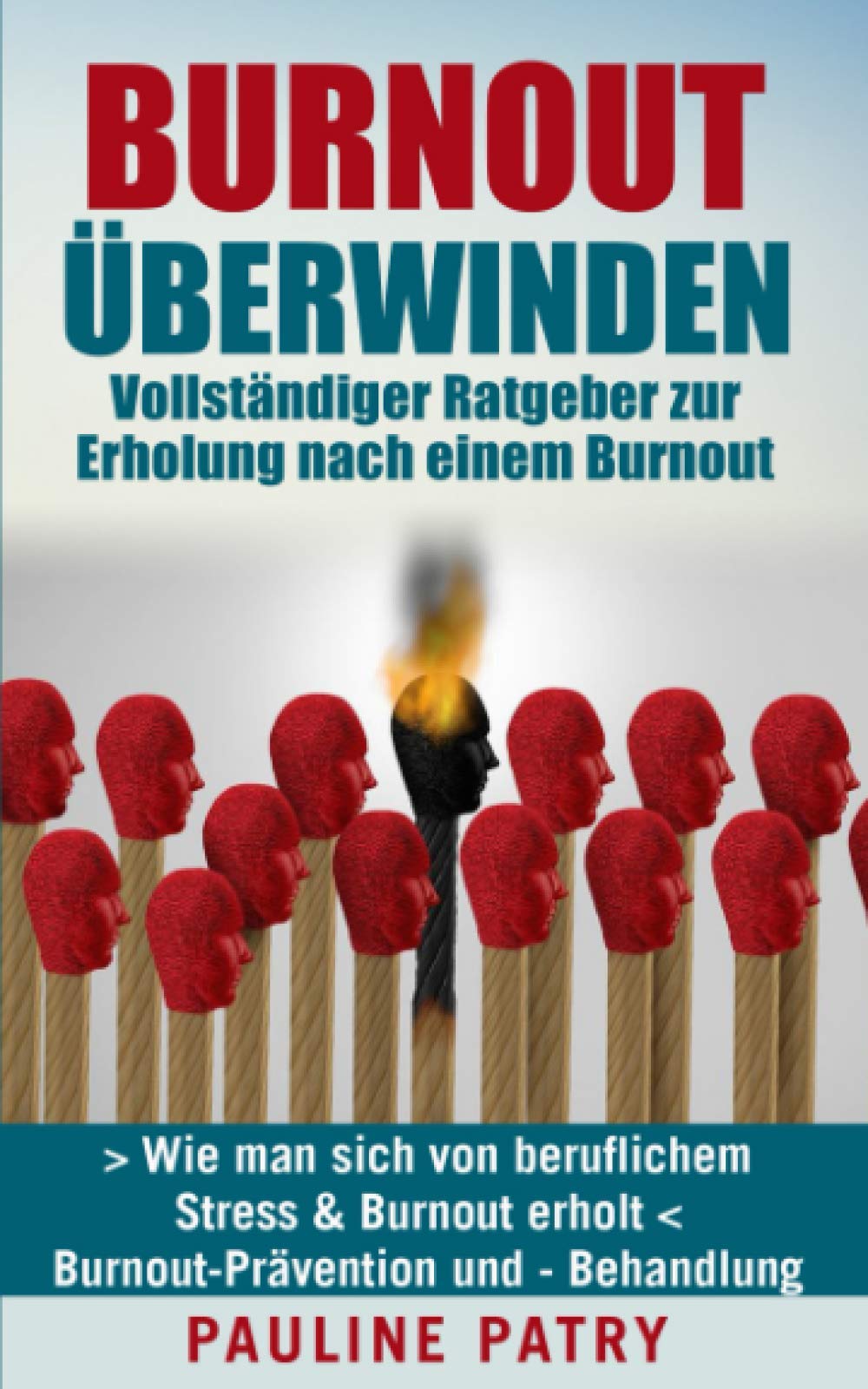 BURNOUT ÜBERWINDEN - Vollständiger Ratgeber zur Erholung nach einem Burnout: Wie man sich von beruflichem Stress & Burnout erholt | Burnout-Prävention und - Behandlung Health, Nutrition & Fitness