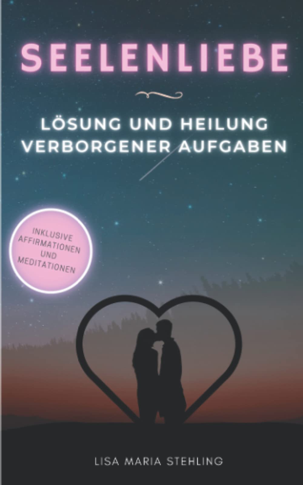 Seelenliebe - Lösung und Heilung verborgener Aufgaben Religion & Esotericism