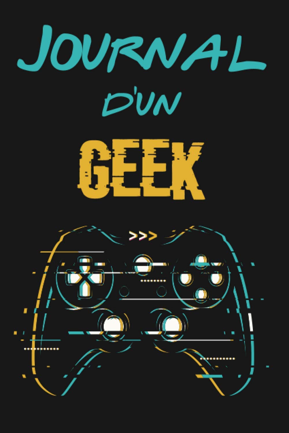 Journal d'un Geek: Journal intime garçon ado | Carnet de notes, dessin et doodle | Une idée originale pour un anniversaire, cadeau de noël pour son fils, neveu ou copain Books