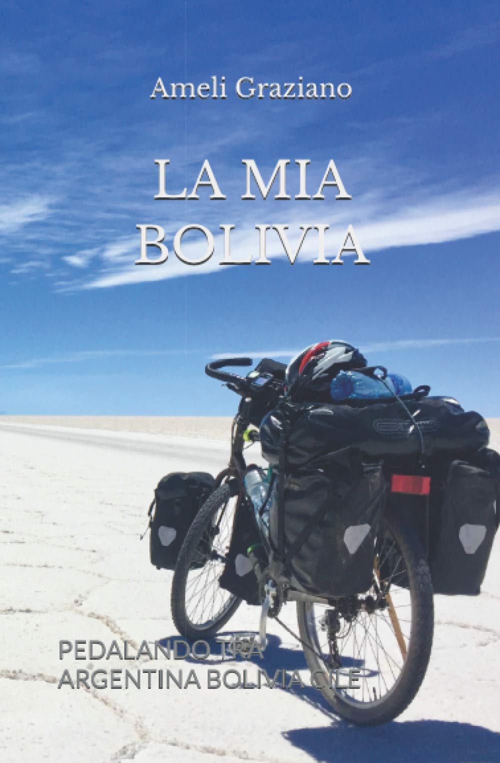 LA MIA BOLIVIA: PEDALANDO TRA ARGENTINA BOLIVIA CILE book