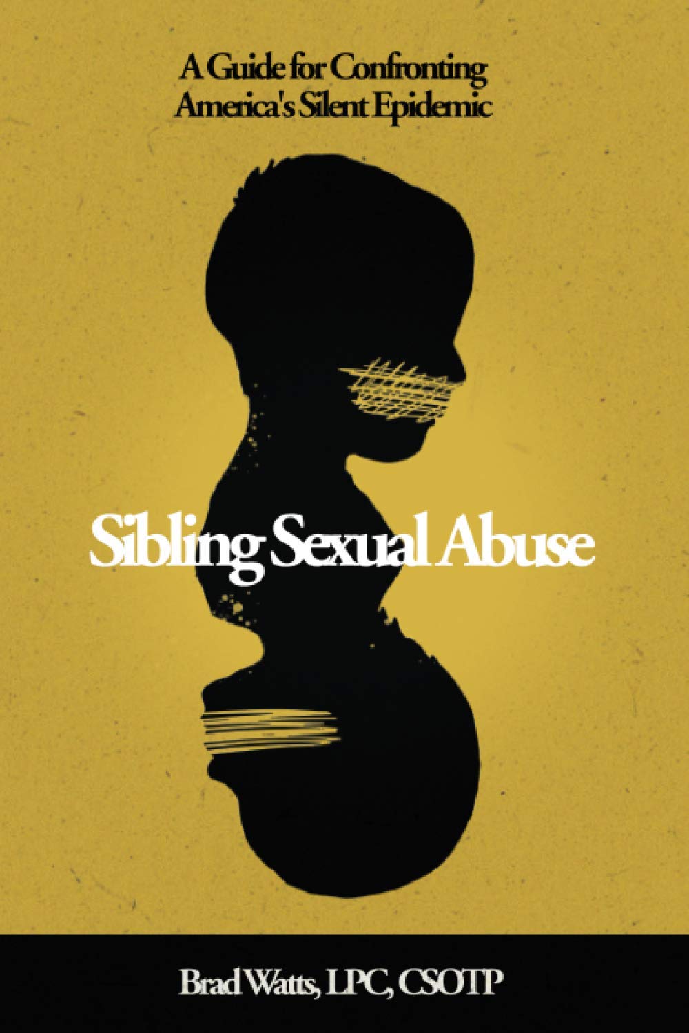 Sibling Sexual Abuse: A Guide for Confronting America's Silent Epidemic Psychology