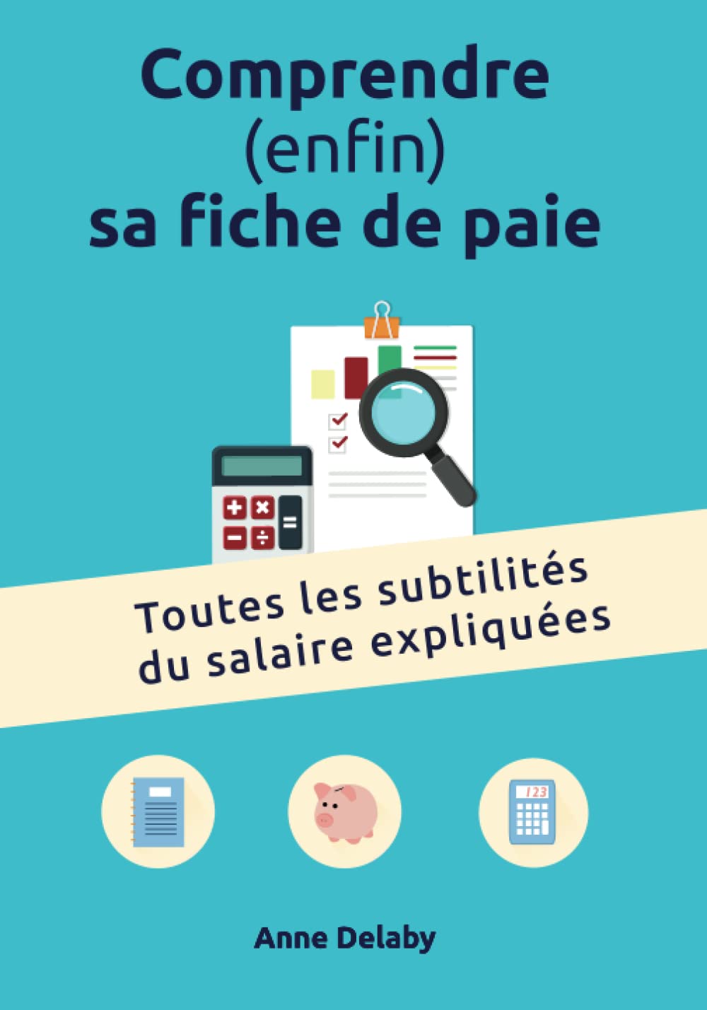 Comprendre (enfin) sa fiche de paie: Toutes les subtilités du salaire expliquées Business, Finance & Career