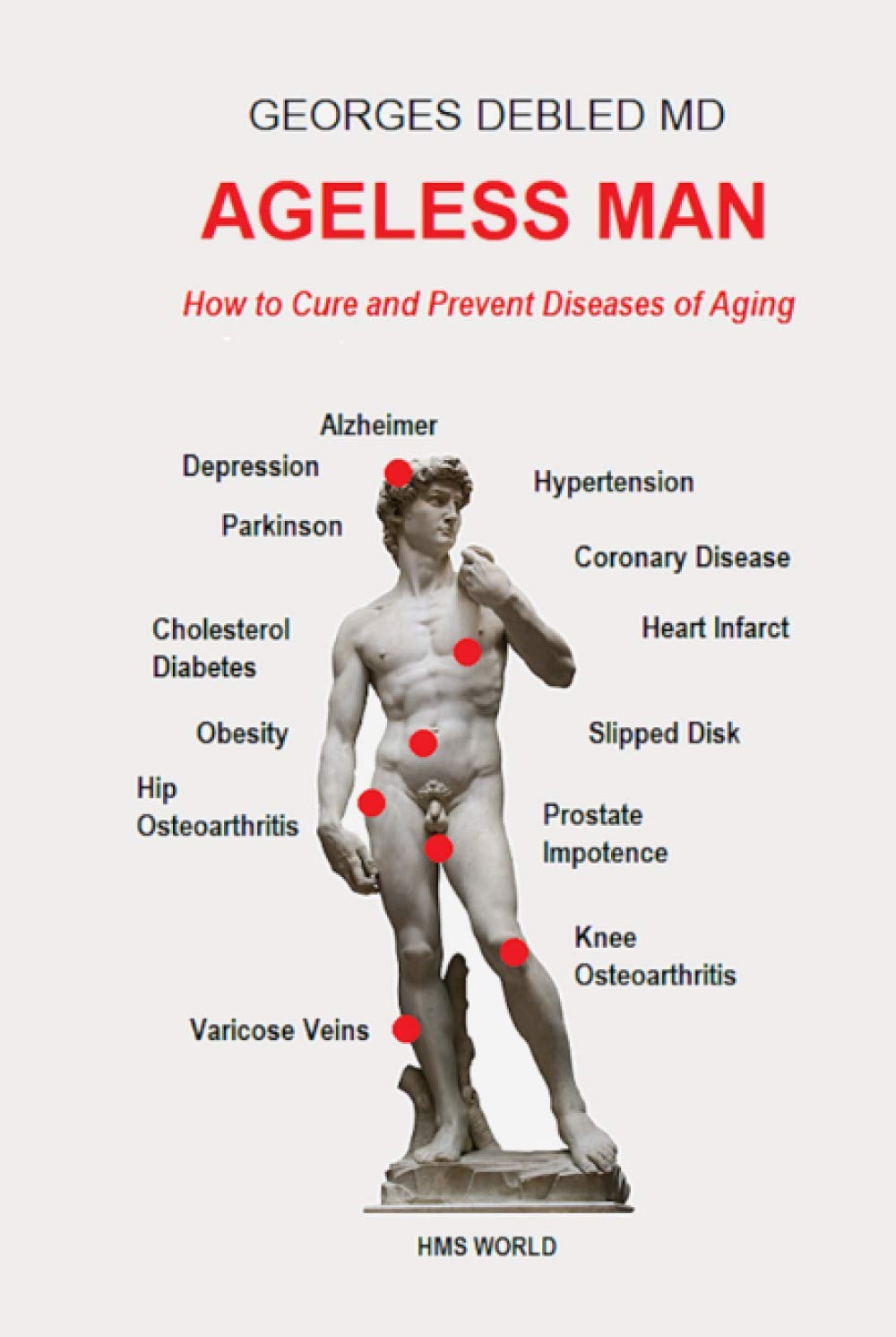Ageless Man: How to Cure and Prevent Diseases of Aging Medicine