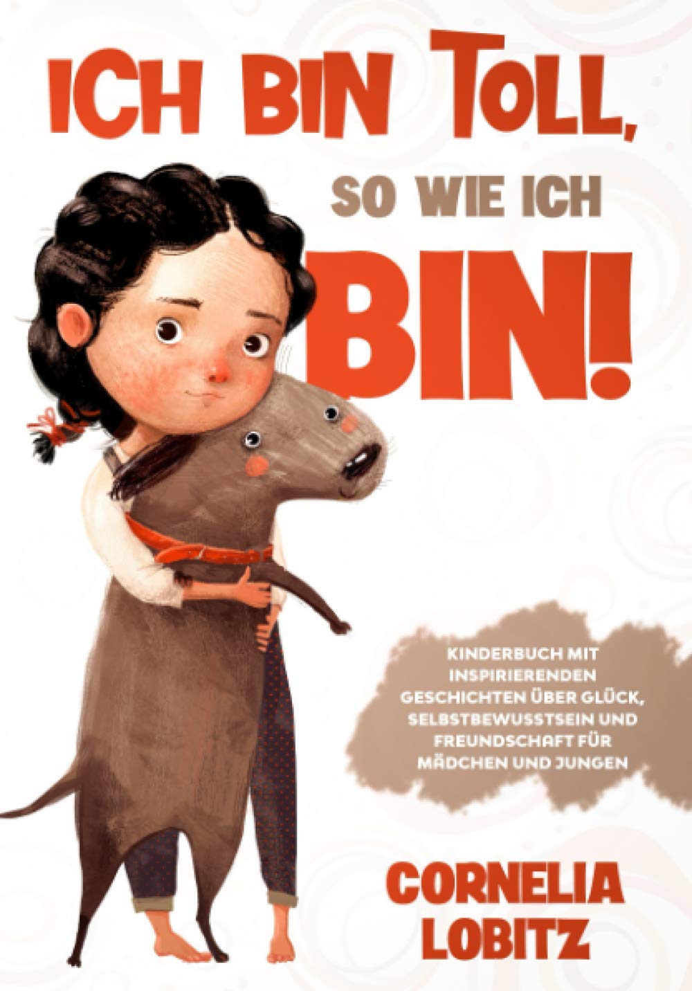 Ich bin toll, so wie ich bin!: Kinderbuch mit inspirierenden Geschichten über Glück, Selbstbewusstsein und Freundschaft für Mädchen und Jungen Books