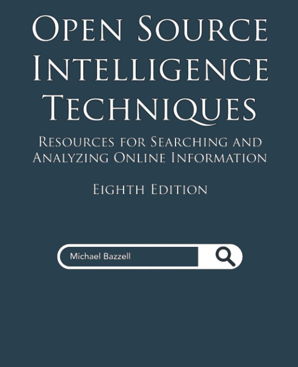 Open Source Intelligence Techniques: Resources for Searching and Analyzing Online Information Computer Science